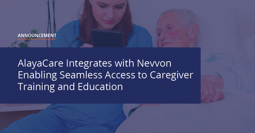 AlayaCare Integrates with Nevvon Enabling Seamless Access to Caregiver Training and Education